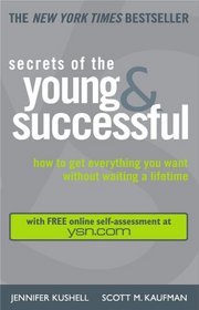 Secrets of the Young & Successful: How to Get Everythng You Want Without Waiting a Lifetime