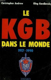 Le KGB dans le monde, 1917-1990 (French Edition)