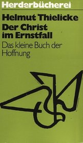 Der Christ im Ernstfall: D. kleine Buch d. Hoffnung : Meditationen, Reflexionen (Herderbucherei ; Bd. 600) (German Edition)
