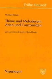 Thane Und Melodeyen, Arien Und Canzonetten: Zur Musik Des Deutschen Barockliedes (Fra1/4he Neuzeit) (v. 100)