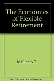The Economics of Flexible Retirement