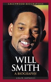 Will Smith: A Biography (Greenwood Biographies)