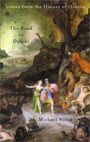 The Road to Delphi: Scenes from the History of Oracles