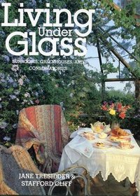 Living Under Glass: Sunrooms, Greenhouses, and Conservatories