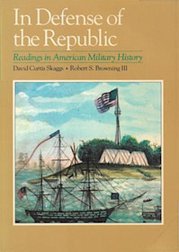 In Defense of the Republic: Readings in American Military History
