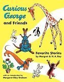 Curious George and Friends : Favorite Stories by Margret and H. A. Rey