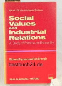 Social Values and Industrial Relations: Study of Fairness and Inequality (Warwick Studies in Industrial Relations)