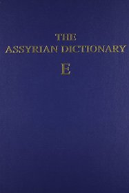 Assyrian Dictionary of the Oriental Institute of the University of Chicago Vol. 4E