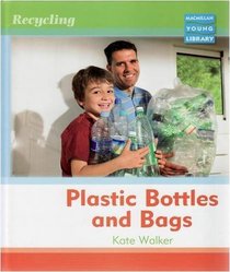 Recycling Plastic Bottles and Bags (Macmillan Library)