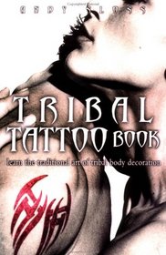 The Tribal Tattoo Pack: Learn the Ancient Art of Tribal Body Decoration