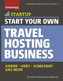 Start Your Own Travel Hosting Business: Airbnb, VRBO, Homeaway, and More (StartUp Series)