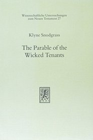 The Parable of the Wicked Tenants: An Inquiry into Parable Interpretation (Wissenschaftliche Untersuchungen zum Neuen Testament)