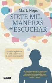 Siete mil maneras de escuchar (Seven Thousand Ways to Listen) (Spanish Edition)