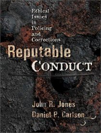 Reputable Conduct: Ethical Issues in Policing and Corrections