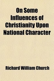 On Some Influences of Christianity Upon National Character