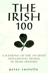 The Irish 100 - A Ranking of the Most Influential Irish Men and Women of All Time