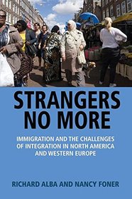 Strangers No More: Immigration and the Challenges of Integration in North America and Western Europe