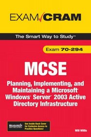 MCSA/MCSE 70-294 Exam Cram: Planning, Implementing, and Maintaining a Microsoft Windows Server 2003 Active Directory Infrastructure (2nd Edition) (Exam Cram 2)