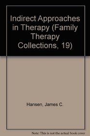 Indirect Approaches in Therapy (Family Therapy Collections, 19)