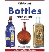 Warman's Bottles Field Guide: Values and Identification (Warman's Bottles Field Guide)