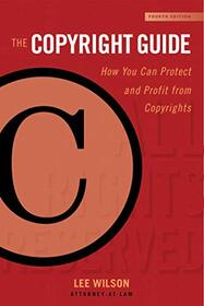 The Copyright Guide: How You Can Protect and Profit from Copyrights (Fourth Edition) (Allworth Intellectual Property Made Easy)