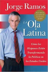 Ola Latina, La : Como los Hispanos Estan Transformando la Politica en los Estados Unidos