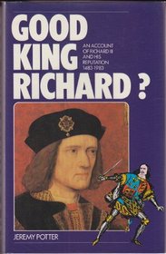 Good King Richard?  An Account of Richard III and his Reputation