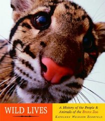 Wild Lives: A History of People & Animals of the Bronx Zoo