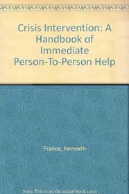 Crisis Intervention: A Handbook of Immediate Person-To-Person Help