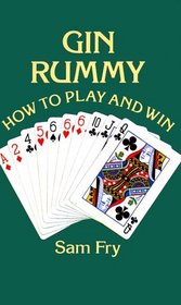 Gin Rummy : How to Play and Win