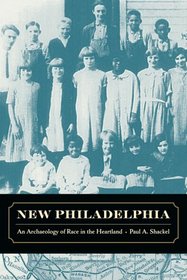 New Philadelphia: An Archology of Race in the Heartland (George Gund Foundation Imprint in African American Studies)