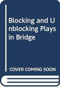 Blocking and Unblocking Plays in Bridge