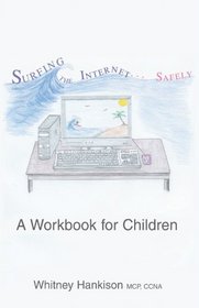 Surfing the Internet Safely: A Workbook for Children