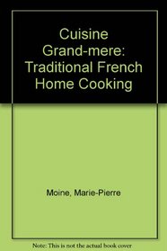 CUISINE GRAND MERE Traditional French Home Cooking.