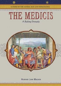 The Medicis: A Ruling Dynasty (Makers of the Middle Ages and Renaissance)