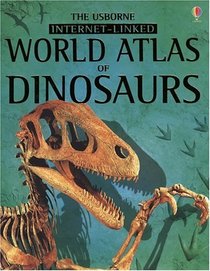World Atlas of Dinosaurs: Internet - Linked (World Atlas of Dinosaurs)