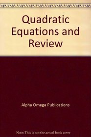 Quadratic Equations and Review (Lifepac Math Grade 9-Algebra 1)