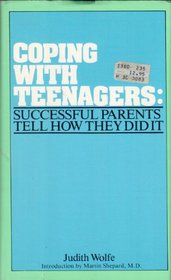 Coping With Teenagers: Successful Parents Tell How They Did It