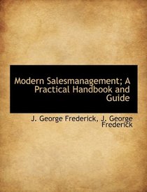 Modern Salesmanagement; A Practical Handbook and Guide