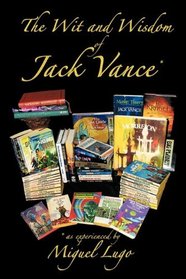 The Wit and Wisdom of Jack Vance *: * as experienced by Miguel Lugo