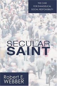 The Secular Saint: A Case for Evangelical Social Responsibility