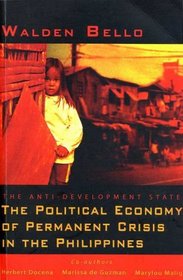 The Anti-Development State: The Political Economy of Permanent Crisis in the Philippines