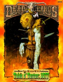 Tales Of Terror: 1877 (Deadlands; PEG1018) (Deadlands: The Weird West)