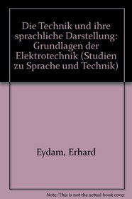 Die Technik und ihre sprachliche Darstellung: Grundlagen der Elektrotechnik (Studien zu Sprache und Technik) (German Edition)