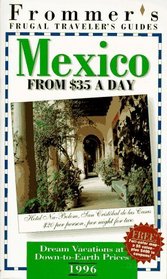 Frommer's Mexico from $35 a Day '96 (Frommer's Frugal Traveler's Guides)