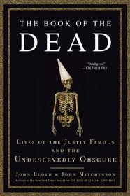 The Book of the Dead: Lives of the Justly Famous and the Undeservedly Obscure