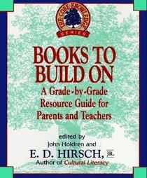 Books to Build On: A Grade-By-Grade Resource Guide for Parents and Teachers (Core Knowledge)