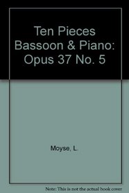 Ten Pieces Bassoon & Piano: Opus 37 No. 5 (Woodwind)
