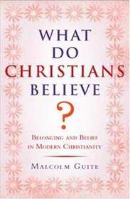 What Do Christians Believe?: Belonging and Belief in Modern Christianity