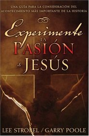 Experimente la pasion de Jesus: A discussion guide on history's most important event (None)